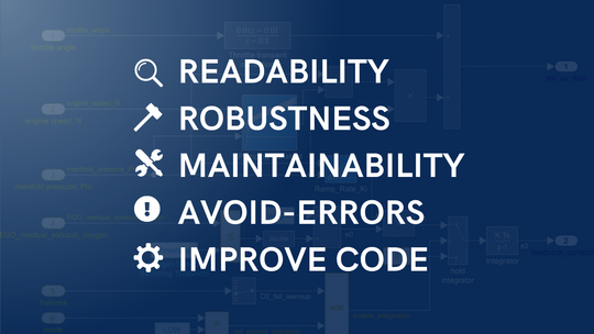 This image shows how modeling guidelines improve Simulink models' readability, robustness, and maintainability. They also help avoid errors and improve code.
